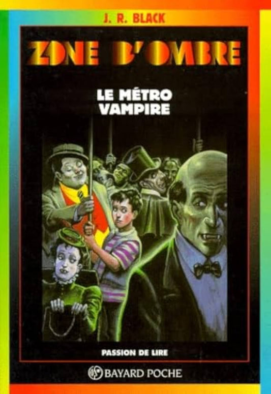 BLACK, J. R. Zone d'ombre T107 Le métro vampire BAYARD 9782227729216