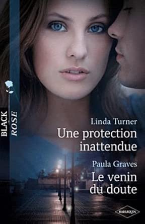 TURNER GRAVES : 133 Une protection inattendue / Le venin du doute, Black Rose HARLEQUIN 9780373687060