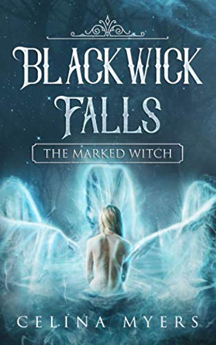 MYERS, Celina : Blackwick Falls : The Marked Witch OVERCAST 9781695042261