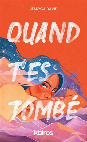 DAVID, Jessyca : Quand t'es tombé T1 KAIROS 9782925457008