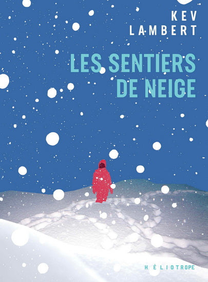 LAMBERT, Kev : Les Sentiers de neige HÉLIOTROPE 9782898221613