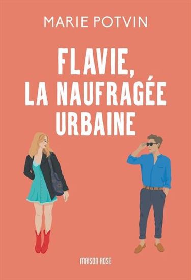 POTVIN, Marie : Flavie, la naufragée urbaine MAISON ROSE 9782925259206