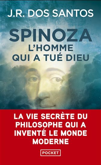 DOS SANTOS, J.R : Spinoza : l'homme qui a tué Dieu POCKET 9782266342933
