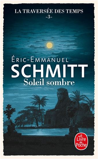 SCHMITT, Éric-Emmanuel : La Traversée des temps T3 Soleil sombre LIVRE DE POCHE 9782253249078