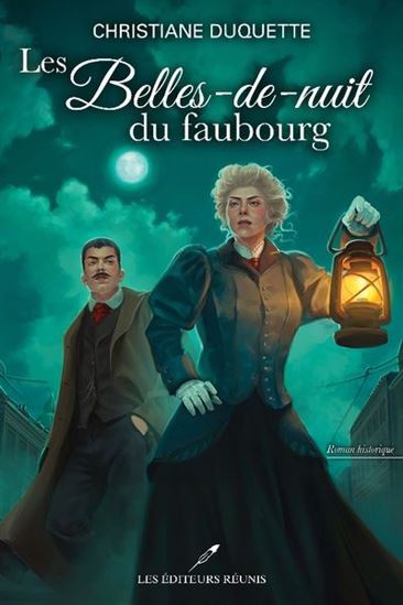 DUQUETTE, Christiane : Les Belles-de-nuit du faubourg RÉUNIS 9782898670213