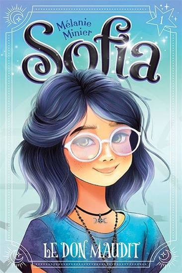 MINIER, Mélanie : Sofia T1 Le Don maudit ANDARA 9782897467968