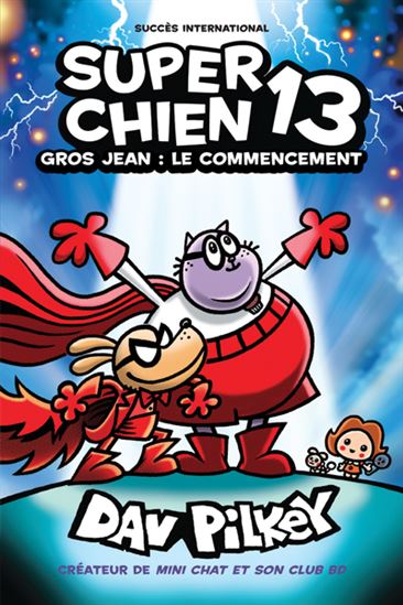 PILKEY: T13 Super Chien Gros Jean : Le commencement  SCHOLASTIC 9781039709805