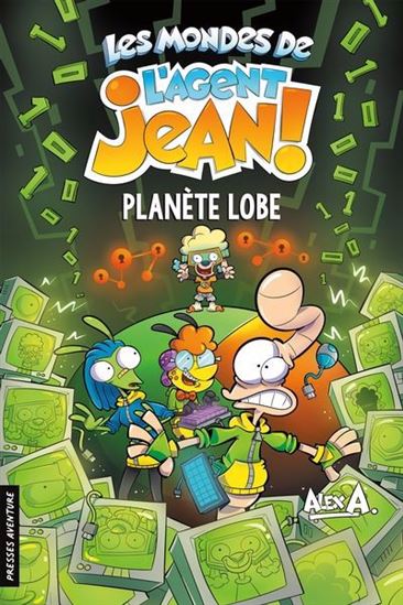 ALEX A. Les mondes de L'agent Jean! Planète Lobe 9782898451584