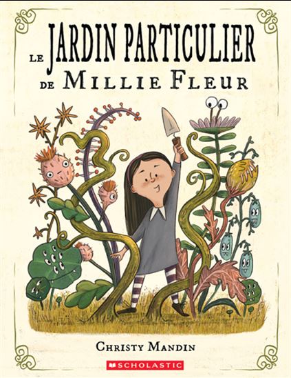 MANDIN, Christy : Le Jardin particulier de Millie Fleur SCHOLASTIC 9781039709744