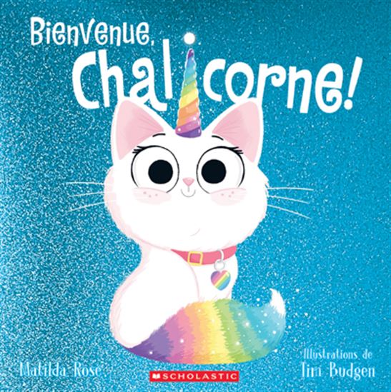 ROSE BUDGEN : Bienvenue, Chalicorne! SCHOLASTIC 9781039711839