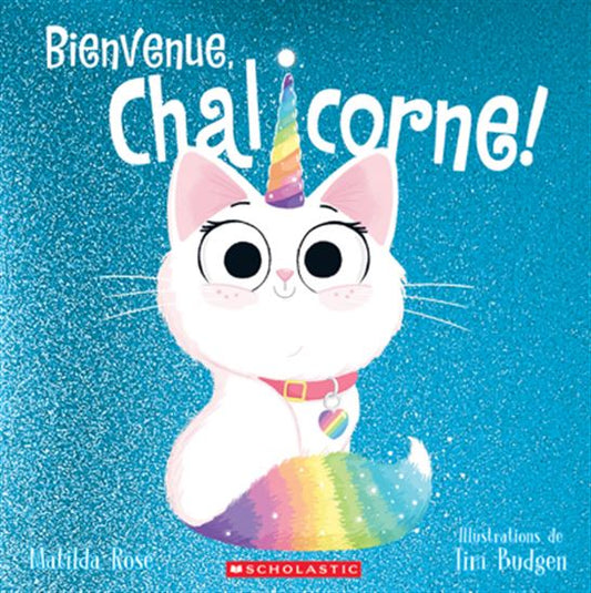ROSE BUDGEN : Bienvenue, Chalicorne! SCHOLASTIC 9781039711839