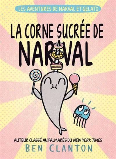 CLANTON, Ben : Narval et Gelato T9 La corne sucrée de Narval SCHOLASTIC 9781039711914
