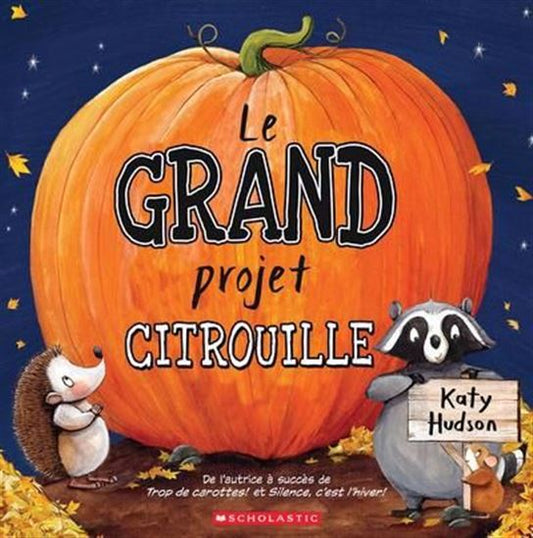 HUDSON, Katy : Le grand projet citrouille SCHOLASTIC 9781039713659