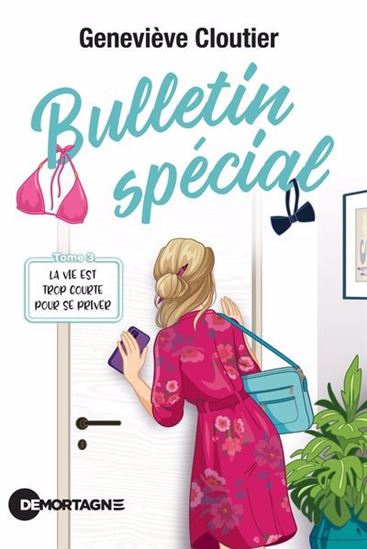 CLOUTIER, G : Bulletin spécial T3 La vie est trop courte pour se priver MORTAGNE 9782897928063