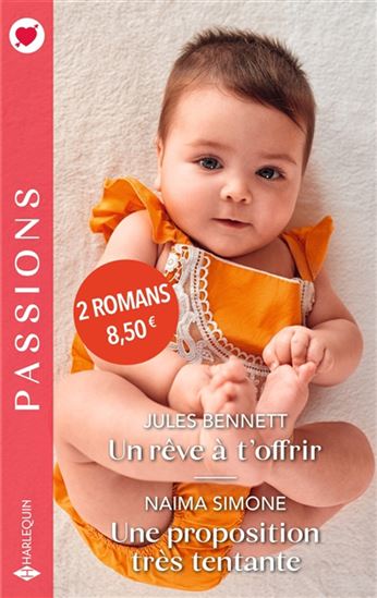 BENNETT SIMONE : 1191 Un rêve à t'offrir / Une proposition très tentante, Passions HARLEQUIN 9782280520393