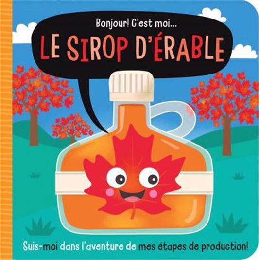 Bonjour ! C’est moi... le sirop d’érable SCHOLASTIC 9781039716612