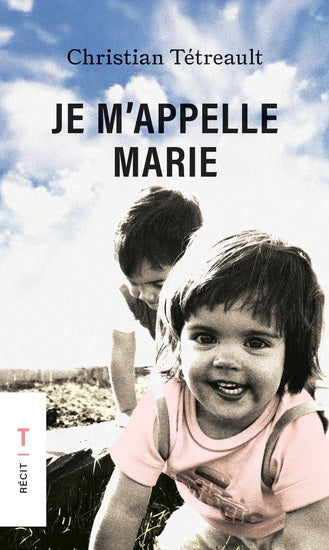 TÉTREAULT, Christian : Je m'appelle Marie TYPO 9782892954890