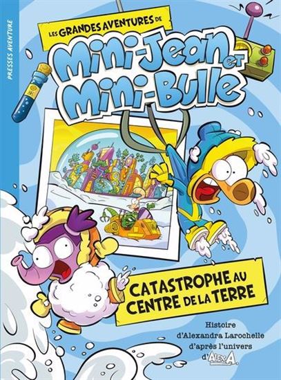 ALEX A Catastrophe au centre de la Terre Mini-Jean Mini-Bulle PRESSES AV 9782898451676