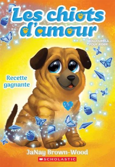 BROWN-WOOD, Janay : Les chiots d'amour T4 Recette gagnante SCHOLASTIC 9781039715820