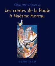 L'HEUREUX, Claudette : Les Contes de la poule à Madame Moreau REBELLE 9789225283245