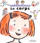Mes petites encyclopédies : Le Corps LAROUSSE 9782035530240