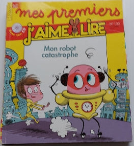 No 133 Septembre 2013 Mes premiers J'aime lire: Mon robot catastrophe