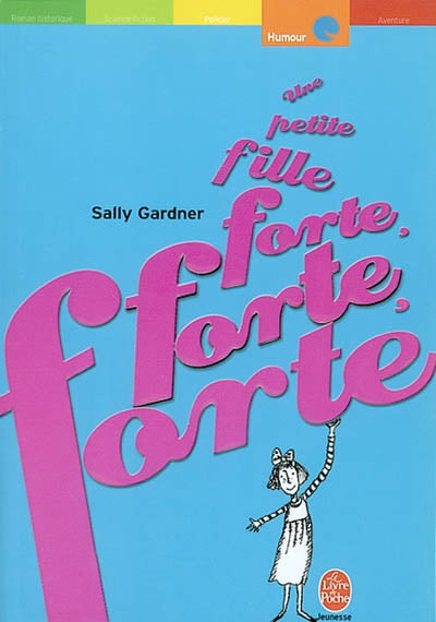 GARDNER, Sally : Une petite fille forte, forte, forte LIVRE DE POCHE 9782013221016