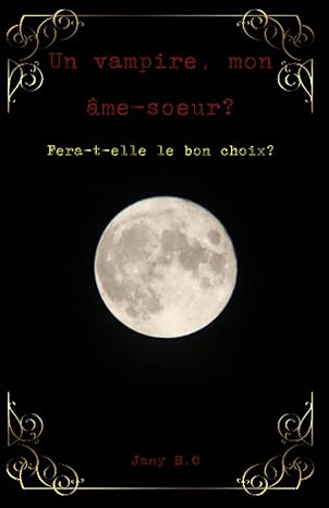 BOISCLAIR-OUELLETTE, Jany : Un vampire, mon âme-soeur? Fera-t-elle le bon choix?  9782982104907