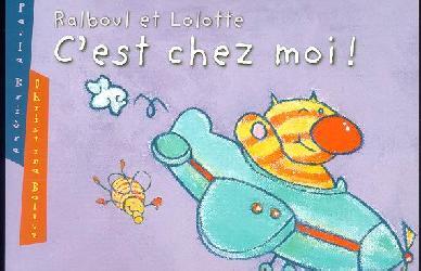 BRIERE, Paule : Ralboul et Lolotte, C'est chez moi ! 400 Coups 9782895400592