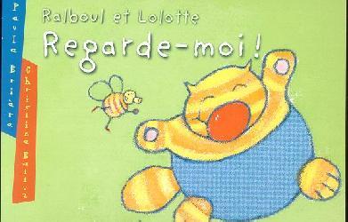 BRIERE, Paule : Ralboul et Lolotte, Regarde-moi! 400 Coups 9782895400615