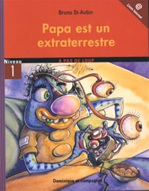 À pas de loup: Premier pas: Papa est un extraterrestre 9782895123484