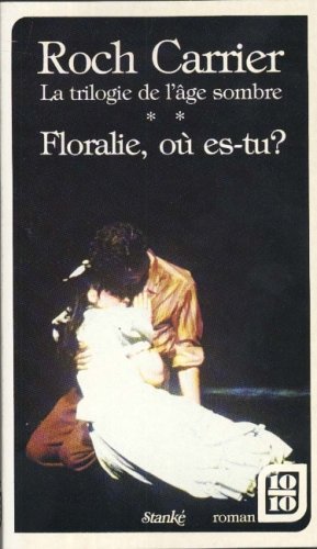CARRIER, Roch Floralie, ou es-tu? La trilogie de l'âge sombre, Tome 2 STANKÉ 2760401375