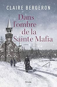 BERGERON, Claire : Dans l'ombre de la Sainte Mafia DRUIDE 9782896665815