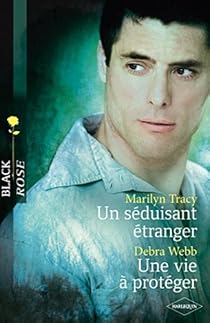 TRACY WEBB : 123 Un séduisant étranger / Une vie à protéger, Black Rose HARLEQUIN 9780373686964