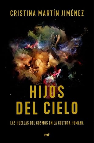 JIMÉNEZ, C. M. : Hijos del cielo: Las huellas del cosmos en la cultura humana, MR 9788427044883