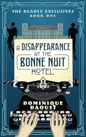 DAOUST, Dominique : The Deadly Exclusives T1 A Disappearance at the Bonne Nuit Hotel 9781778043802