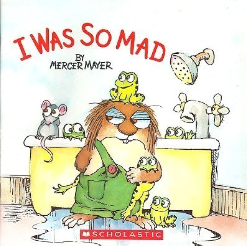 MAYER, Mercier : I Was so Mad  SCHOLASTIC 9780439778114