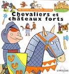 Mes petites encyclopédies : Chevaliers et châteaux forts LAROUSSE 9782035530387