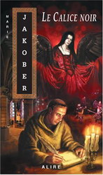 JAKOBER, Marie : Le Calice noir ALIRE 9782922145939