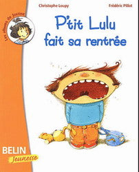 LOUPY PILLOT : P'tit Lulu fait sa rentrée BELIN 9782701139005