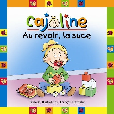 DAXHELET, François : Cajoline Au revoir, la suce BOOMERANG 9782895950769