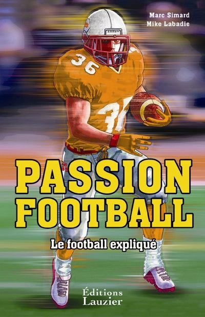 SIMARD LABADIE : Passion football, Le football expliqué LAUZIER 9782895730361