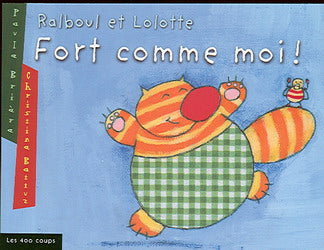 BRIERE, Paule : Ralboul et Lolotte, Fort comme moi ! 400 Coups 9782895401803