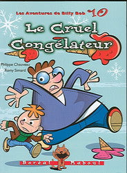 CHAUVEAU SIMARD : T10 Les aventures de Billy Bob Le cruel congélateur Boréal Maboul 9782764604830