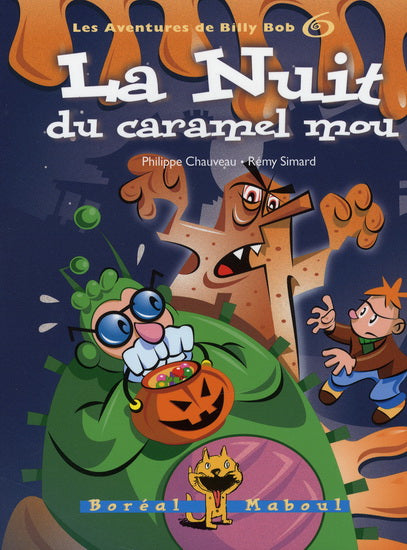 CHAUVEAU SIMARD : T6 Les aventures de Billy Bob La nuit du caramel mou Boréal Maboul 9782890529885
