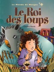 MEROLA, Caroline : T4 Le monde de Margot Le roi des loups Boréal Maboul 9782890528895