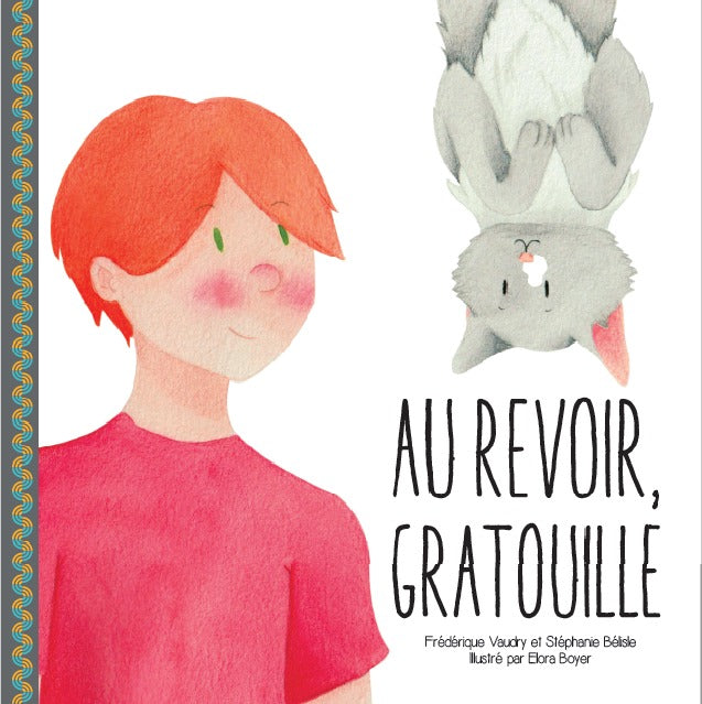 VAUDRY BÉLISLE BOYER : Au revoir, gratouille GRANDS FRÈRES GRANDES SOEURS 9782925160083