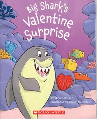 METZGER HOHNSTADT : Big Shark's Valentine Surprise SCHOLASTIC 9780439922517