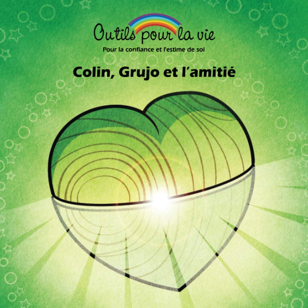 Pour la confiance et l'estime de soi : Colin, Grujo et l'amitié OUTILS POUR LA VIE 9782981570833
