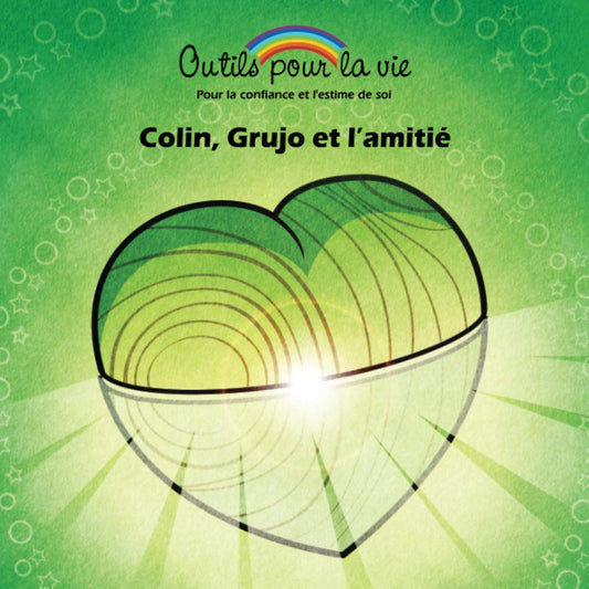 Pour la confiance et l'estime de soi : Colin, Grujo et l'amitié OUTILS POUR LA VIE 9782981570833